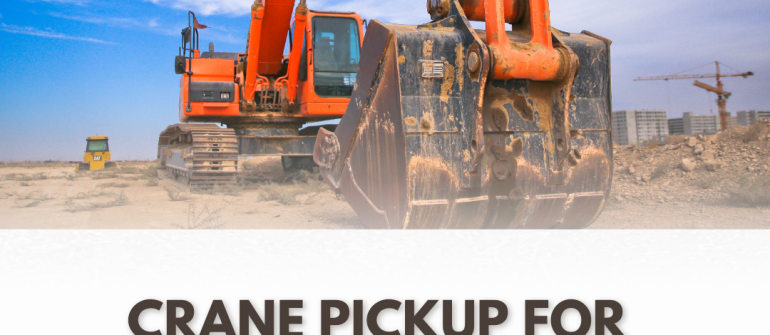 Crane Pickup for Rent – Simple Solution for Heavy Lifting