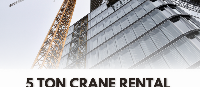 5 Ton Crane Rental in UAE – Heavy Lifting Made Easy
