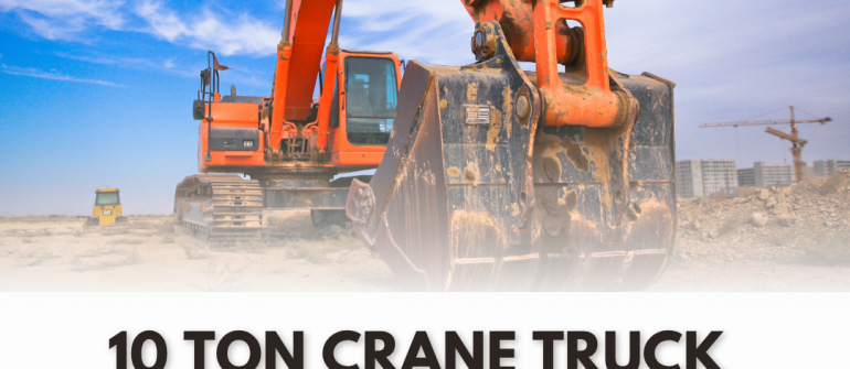 10 Ton Crane Truck – Power, Capacity & Use in UAE Logistics