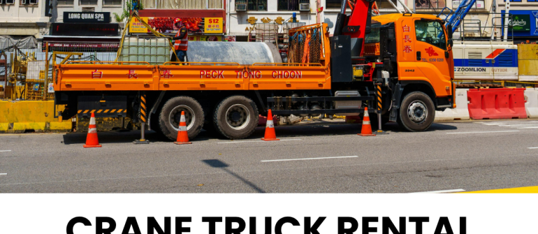 Crane Truck Rental Dubai with Operator – Complete Guide for Lifting & Transport Solutions in UAE